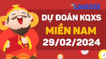  Dự Đoán XSMN 29/2/2024 - Soi Cầu Dự Đoán Miền Nam ngày 29 tháng 2